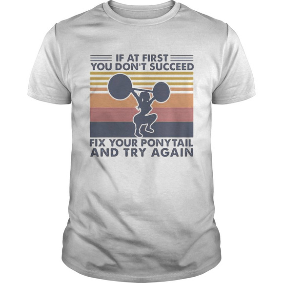 Tops - Weight Lifting If At First You Dont Succeed Fix Your Ponytail Shirt